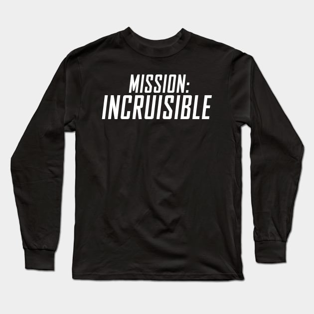 Mission: Incruisible Long Sleeve T-Shirt by Weekly Planet Posters